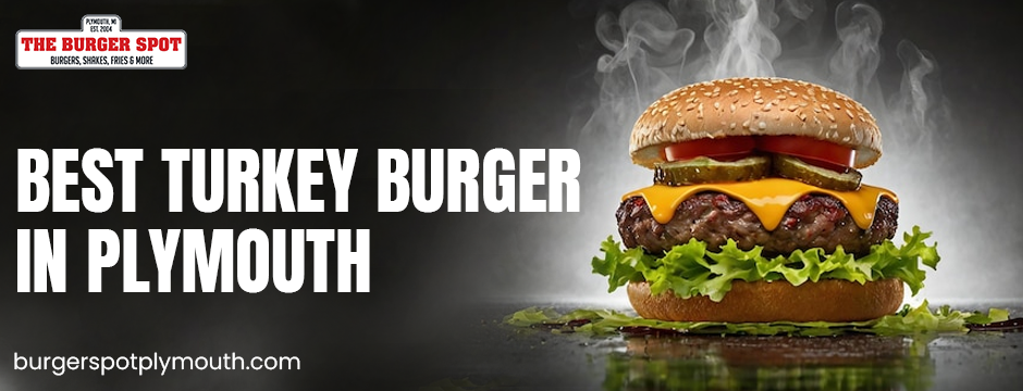 best Turkey burger in Plymouth