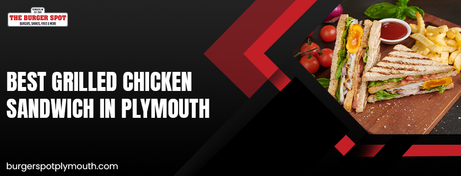 Best Grilled Chicken Sandwich in Plymouth