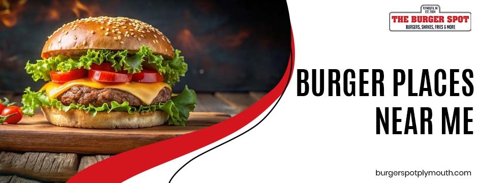Burger Places Near Me