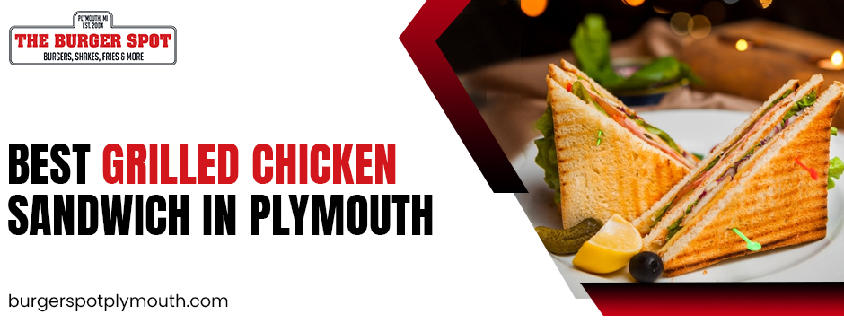 Best Grilled Chicken Sandwich in Plymouth