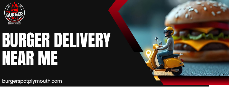 Burger Delivery Near Me 